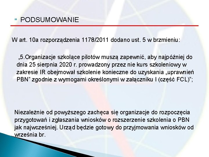  PODSUMOWANIE W art. 10 a rozporządzenia 1178/2011 dodano ust. 5 w brzmieniu: „