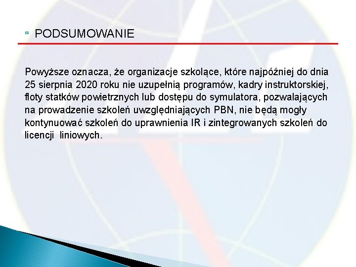 PODSUMOWANIE Powyższe oznacza, że organizacje szkolące, które najpóźniej do dnia 25 sierpnia 2020