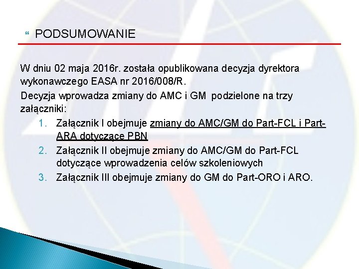  PODSUMOWANIE W dniu 02 maja 2016 r. została opublikowana decyzja dyrektora wykonawczego EASA