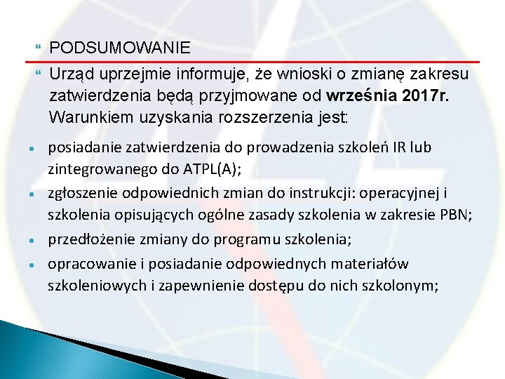  PODSUMOWANIE Urząd uprzejmie informuje, że wnioski o zmianę zakresu zatwierdzenia będą przyjmowane od