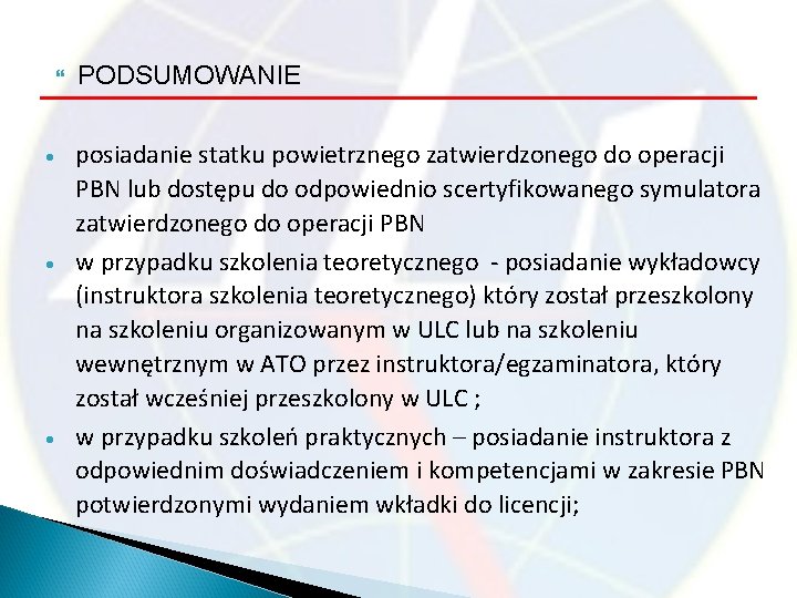  PODSUMOWANIE posiadanie statku powietrznego zatwierdzonego do operacji PBN lub dostępu do odpowiednio scertyfikowanego