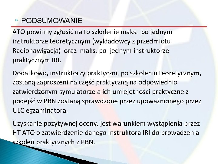  PODSUMOWANIE ATO powinny zgłosić na to szkolenie maks. po jednym instruktorze teoretycznym (wykładowcy