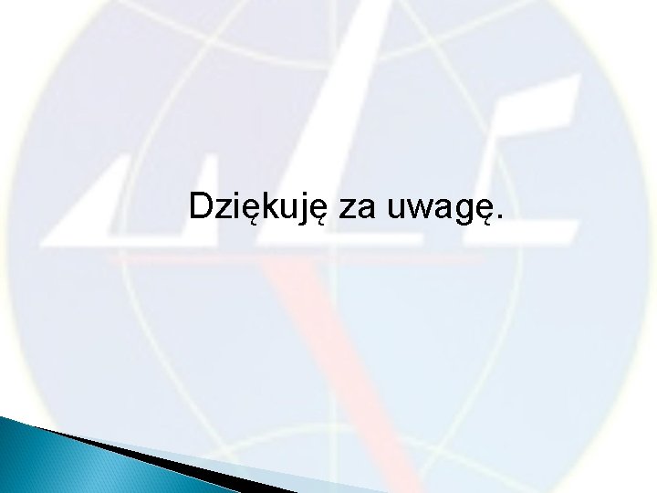 Dziękuję za uwagę. 