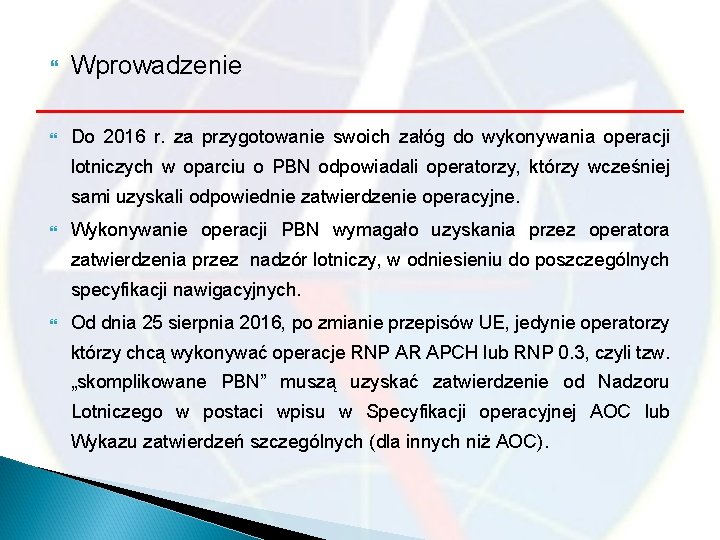  Wprowadzenie Do 2016 r. za przygotowanie swoich załóg do wykonywania operacji lotniczych w