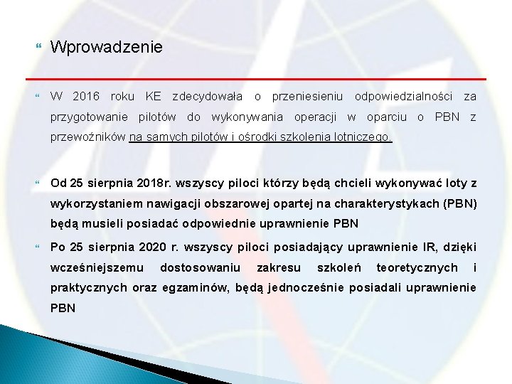  Wprowadzenie W 2016 roku KE zdecydowała o przeniesieniu odpowiedzialności za przygotowanie pilotów do