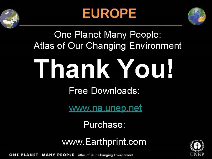 EUROPE One Planet Many People: Atlas of Our Changing Environment Thank You! Free Downloads: