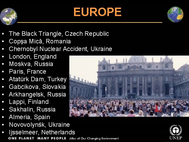 EUROPE • • • • The Black Triangle, Czech Republic Copşa Micâ, Romania Chernobyl