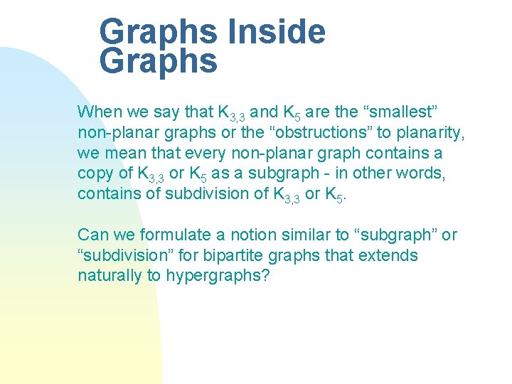 Graphs Inside Graphs When we say that K 3, 3 and K 5 are