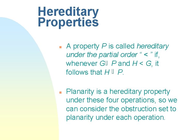 Hereditary Properties n n A property P is called hereditary under the partial order