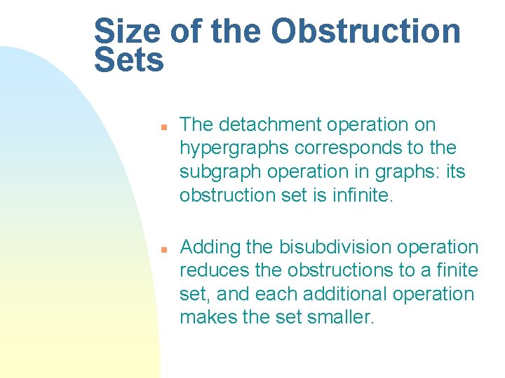Size of the Obstruction Sets n n The detachment operation on hypergraphs corresponds to