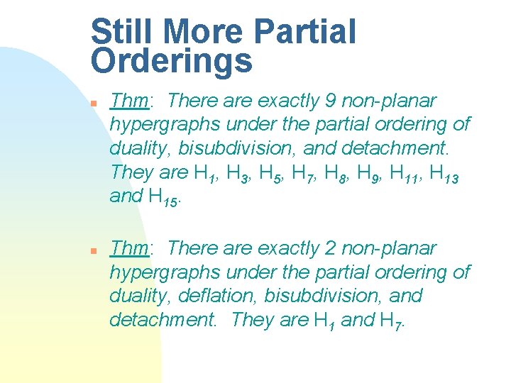 Still More Partial Orderings n n Thm: There are exactly 9 non-planar hypergraphs under
