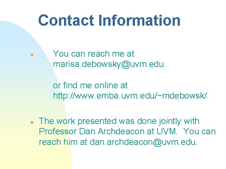 Contact Information n You can reach me at marisa. debowsky@uvm. edu or find me