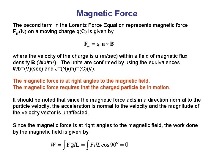 Magnetic Force The second term in the Lorentz Force Equation represents magnetic force Fm(N)