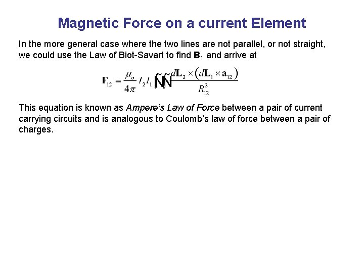 Magnetic Force on a current Element In the more general case where the two