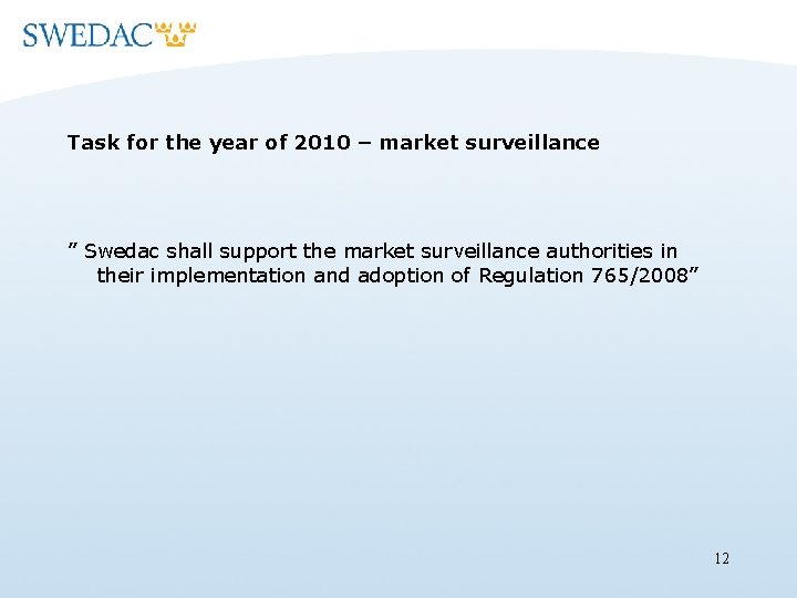 Task for the year of 2010 – market surveillance ” Swedac shall support the