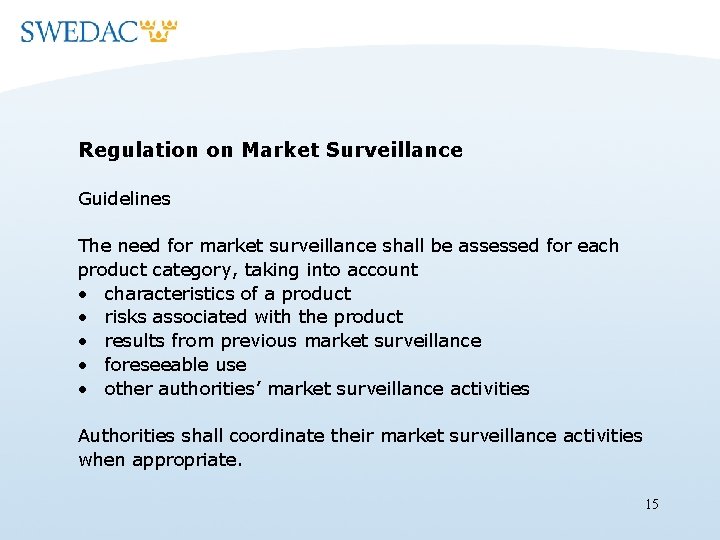 Regulation on Market Surveillance Guidelines The need for market surveillance shall be assessed for