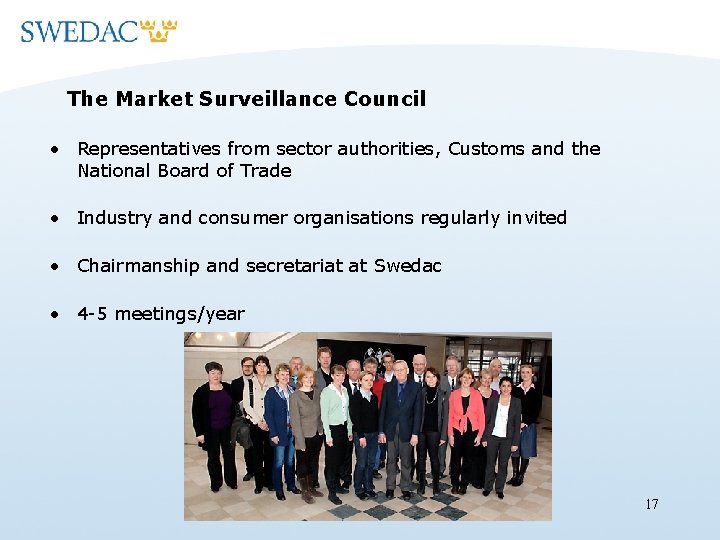 The Market Surveillance Council • Representatives from sector authorities, Customs and the National Board