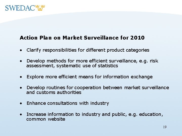 Action Plan on Market Surveillance for 2010 • Clarify responsibilities for different product categories