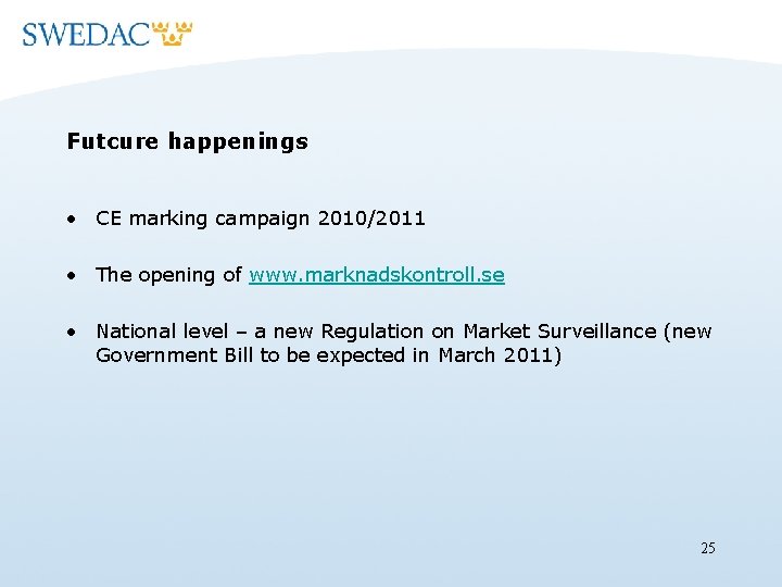 Futcure happenings • CE marking campaign 2010/2011 • The opening of www. marknadskontroll. se