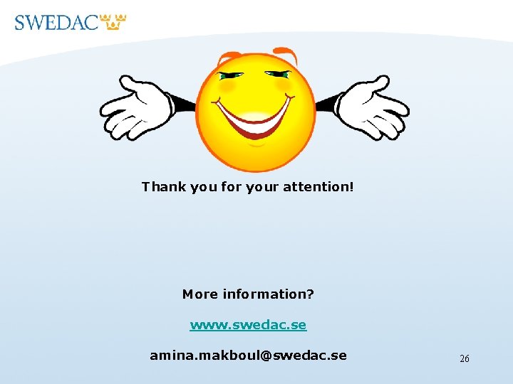 Thank you for your attention! More information? www. swedac. se amina. makboul@swedac. se 26