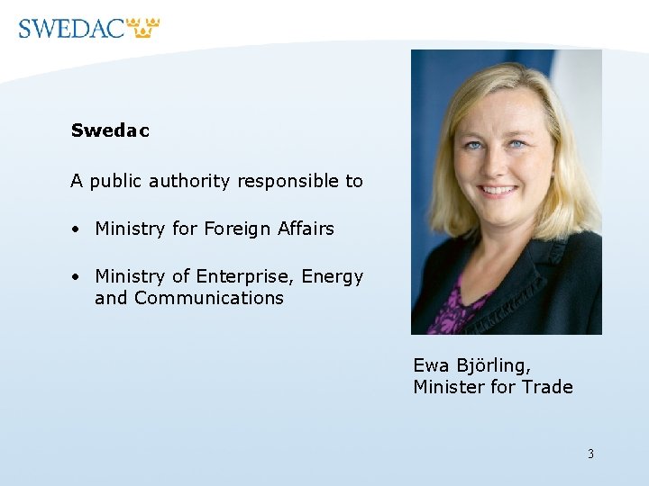 Swedac A public authority responsible to • Ministry for Foreign Affairs • Ministry of