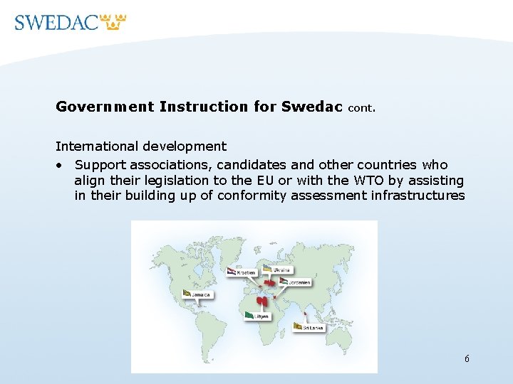 Government Instruction for Swedac cont. International development • Support associations, candidates and other countries
