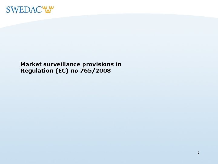 Market surveillance provisions in Regulation (EC) no 765/2008 7 