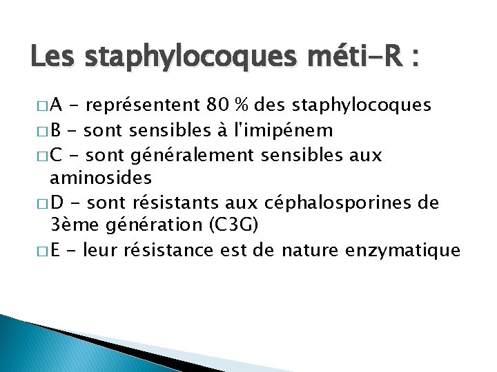 Les staphylocoques méti-R : �A - représentent 80 % des staphylocoques � B -