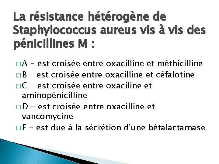La résistance hétérogène de Staphylococcus aureus vis à vis des pénicillines M : �A