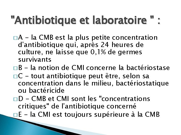 "Antibiotique et laboratoire " : �A - la CMB est la plus petite concentration