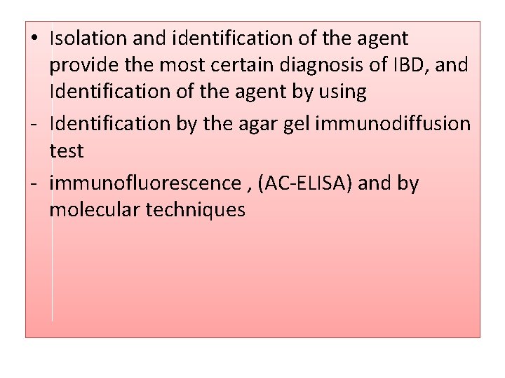  • Isolation and identification of the agent provide the most certain diagnosis of