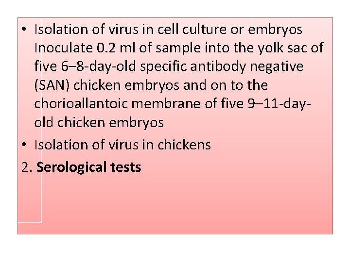  • Isolation of virus in cell culture or embryos Inoculate 0. 2 ml