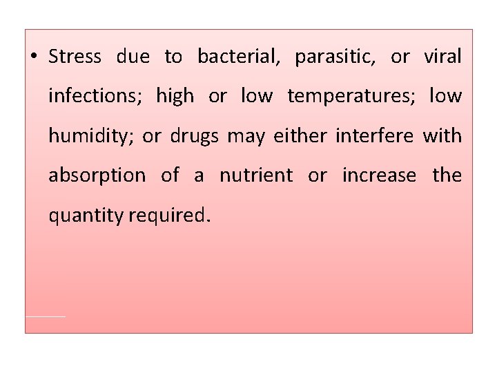  • Stress due to bacterial, parasitic, or viral infections; high or low temperatures;