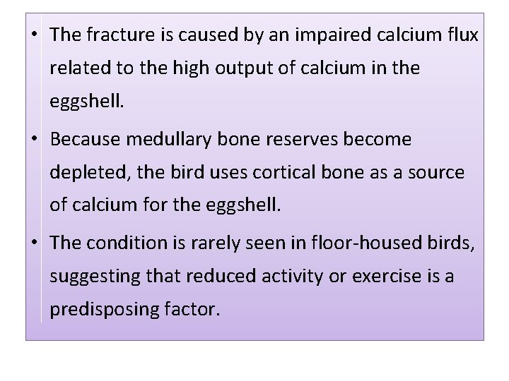  • The fracture is caused by an impaired calcium flux related to the