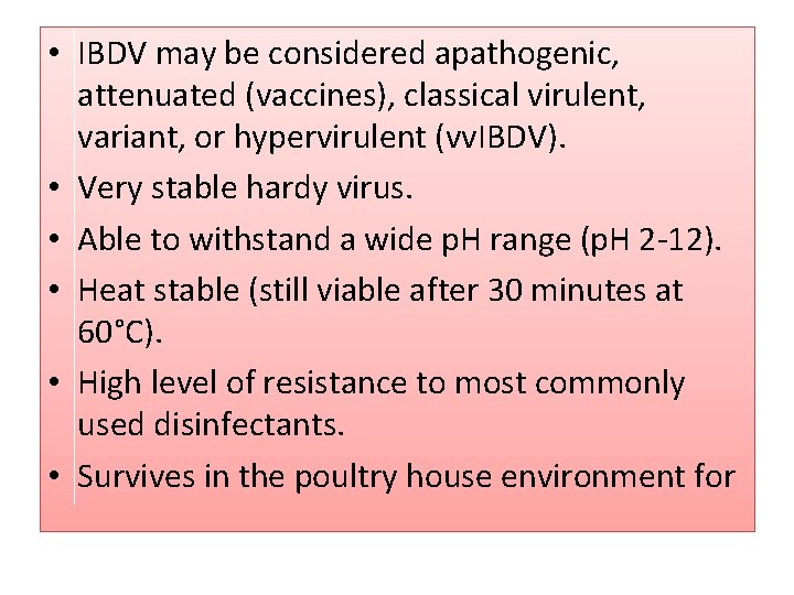  • IBDV may be considered apathogenic, attenuated (vaccines), classical virulent, variant, or hypervirulent