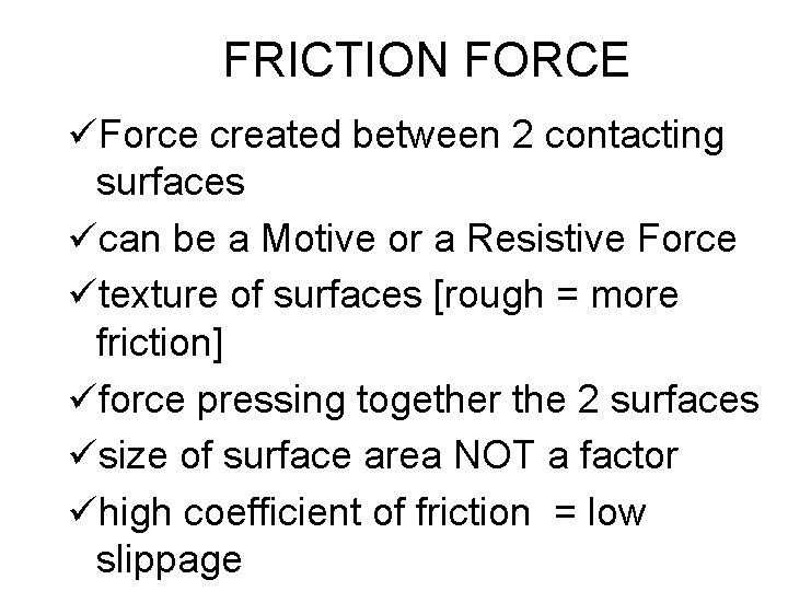 FRICTION FORCE üForce created between 2 contacting surfaces ücan be a Motive or a