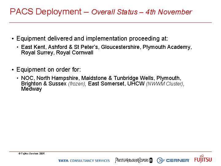 PACS Deployment – Overall Status – 4 th November • Equipment delivered and implementation