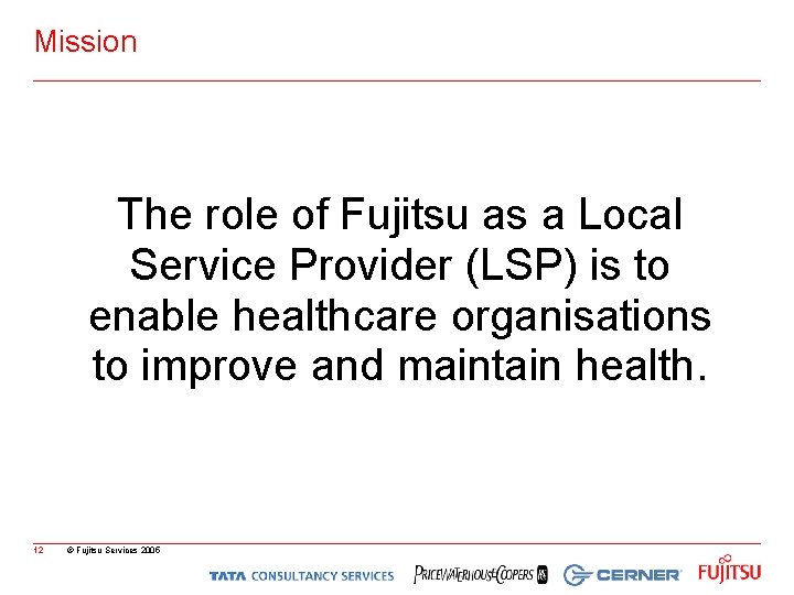 Mission The role of Fujitsu as a Local Service Provider (LSP) is to enable