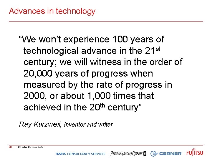 Advances in technology “We won’t experience 100 years of technological advance in the 21