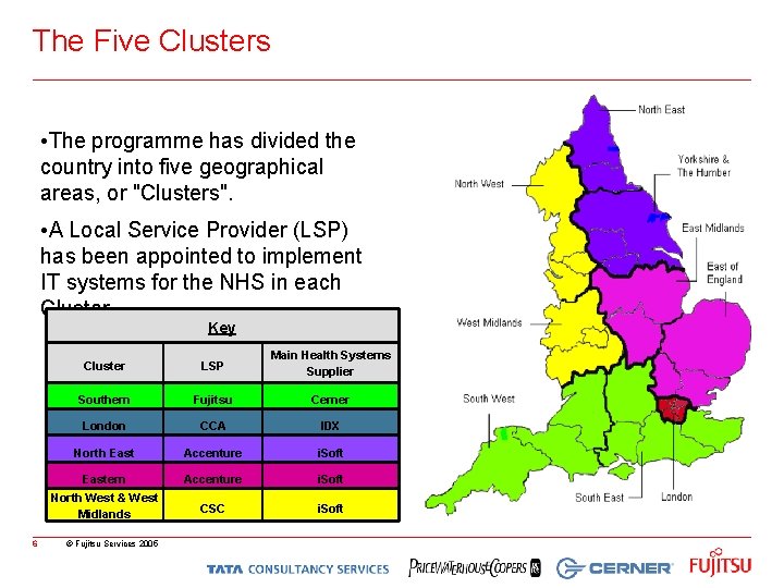 The Five Clusters • The programme has divided the country into five geographical areas,