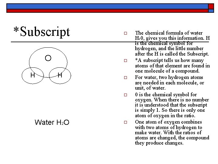 *Subscript O H o o Water H 2 O o The chemical formula of