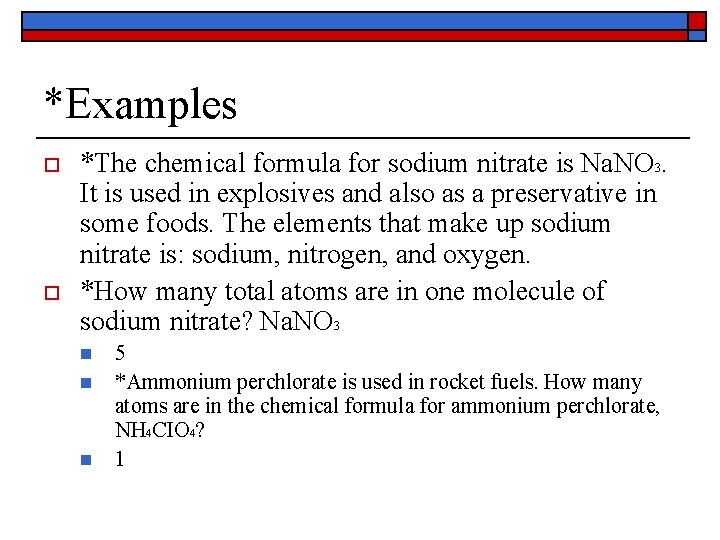 *Examples o o *The chemical formula for sodium nitrate is Na. NO 3. It