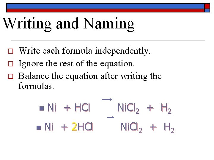 Writing and Naming o o o Write each formula independently. Ignore the rest of