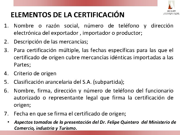 ELEMENTOS DE LA CERTIFICACIÓN 1. Nombre o razón social, número de teléfono y dirección