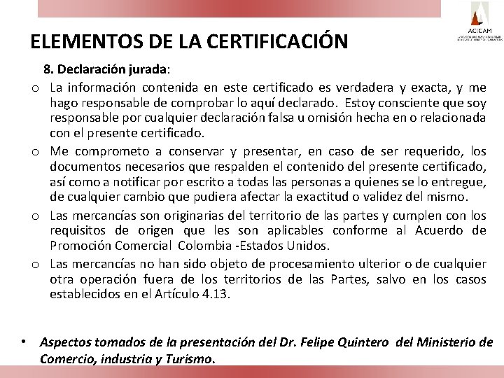 ELEMENTOS DE LA CERTIFICACIÓN 8. Declaración jurada: o La información contenida en este certificado