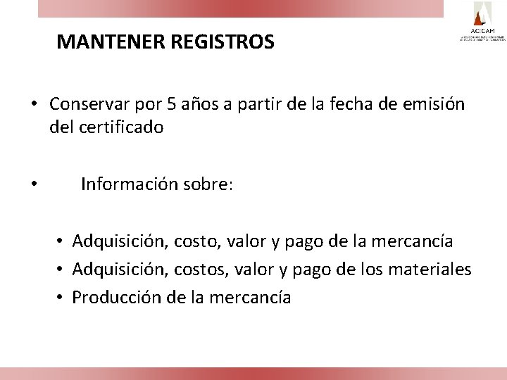 MANTENER REGISTROS • Conservar por 5 años a partir de la fecha de emisión