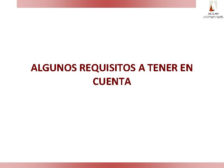 ALGUNOS REQUISITOS A TENER EN CUENTA 