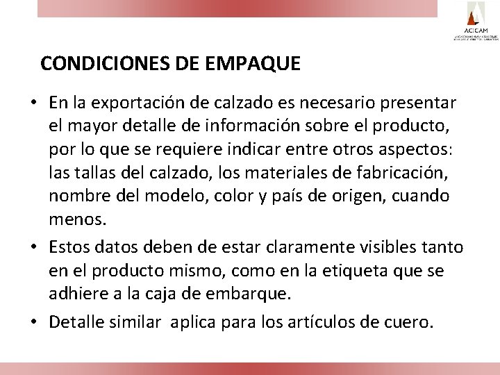 CONDICIONES DE EMPAQUE • En la exportación de calzado es necesario presentar el mayor