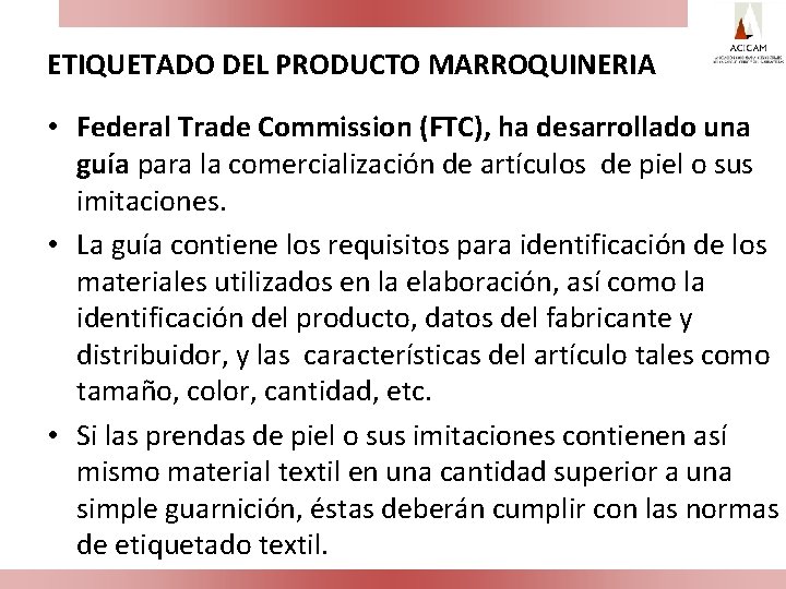 ETIQUETADO DEL PRODUCTO MARROQUINERIA • Federal Trade Commission (FTC), ha desarrollado una guía para