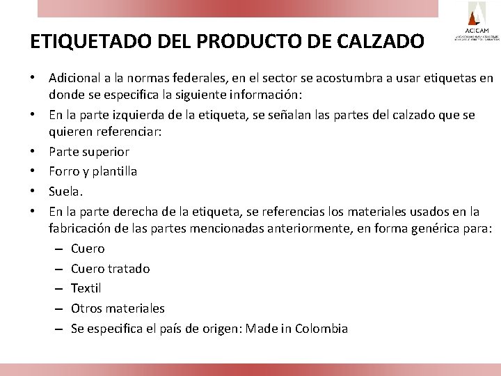 ETIQUETADO DEL PRODUCTO DE CALZADO • Adicional a la normas federales, en el sector